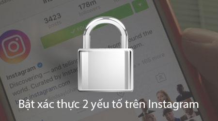 Cách kích hoạt xác thực 2 yếu tố Instagram - Bảo mật tài khoản với lớp bảo vệ thứ hai
