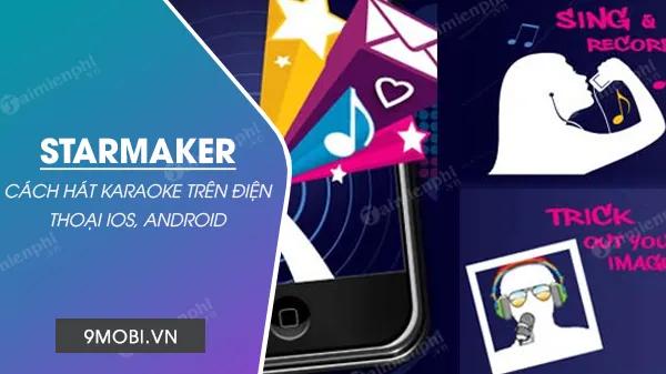 Hướng dẫn cách hát Karaoke trên điện thoại với ứng dụng StarMaker, mang đến cho bạn những giây phút giải trí tuyệt vời ngay trên tay.