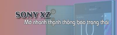 Cách thiết lập mở nhanh thanh thông báo trạng thái trên Sony XZ một cách tiện lợi và nhanh chóng.