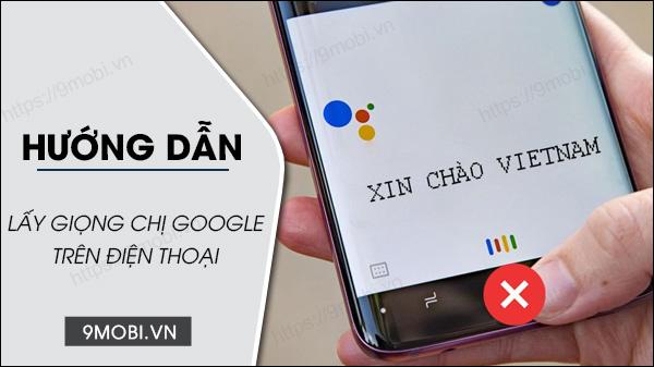 Bí kíp tải giọng chị Google chất lượng cao về điện thoại để sáng tạo video TikTok, CapCut ấn tượng