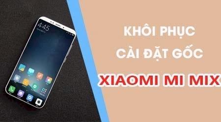 Hướng dẫn reset Xiaomi Mi MIX về trạng thái ban đầu
