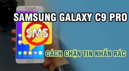 Hướng dẫn chặn tin nhắn rác hiệu quả trên Samsung Galaxy C9 Pro
