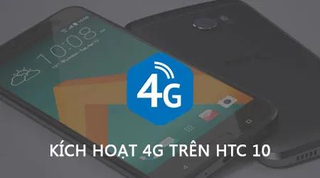 Cách bật 4G trên HTC 10 để truy cập Internet siêu tốc