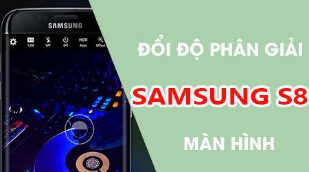 Hướng dẫn thay đổi độ phân giải màn hình trên Samsung S8 để tối ưu hóa hiệu năng và tiết kiệm pin.