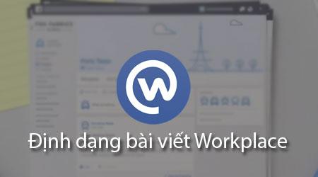 Hướng dẫn cách định dạng bài viết trên Facebook Workplace