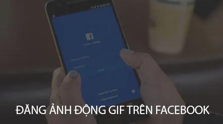 Bí quyết đăng status với ảnh GIF sống động trên Facebook - Khám phá tính năng thú vị