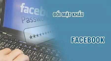 Hướng dẫn thay đổi mật khẩu Facebook trên máy tính đơn giản
