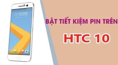 Cách kích hoạt chế độ tiết kiệm pin trên HTC 10