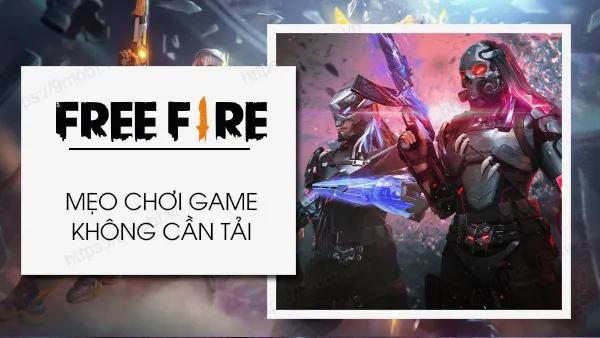 Trải nghiệm Free Fire mà không cần tải trên Android