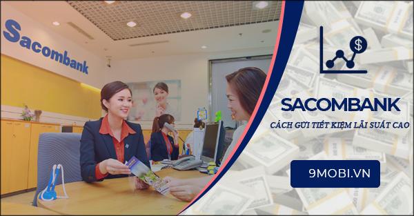 Cách gửi tiết kiệm tại Sacombank với lãi suất ưu đãi.