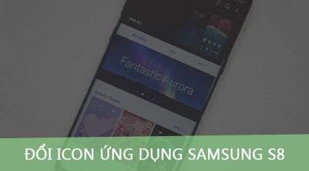 Hướng dẫn thay đổi biểu tượng ứng dụng trên Samsung Galaxy S8