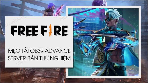 Hướng dẫn tải Free Fire OB39 Advance Server – Bản thử nghiệm mới