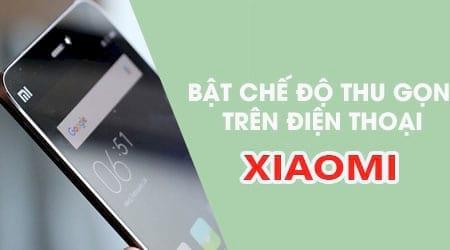 Hướng dẫn kích hoạt chế độ thu gọn trên điện thoại Xiaomi, giúp người dùng trải nghiệm giao diện đơn giản và dễ sử dụng.
