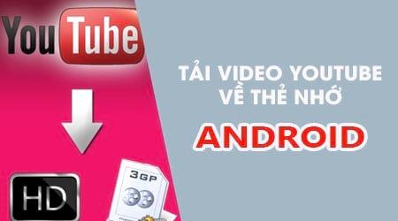 Hướng dẫn chi tiết cách lưu video Youtube trực tiếp vào thẻ nhớ điện thoại Android