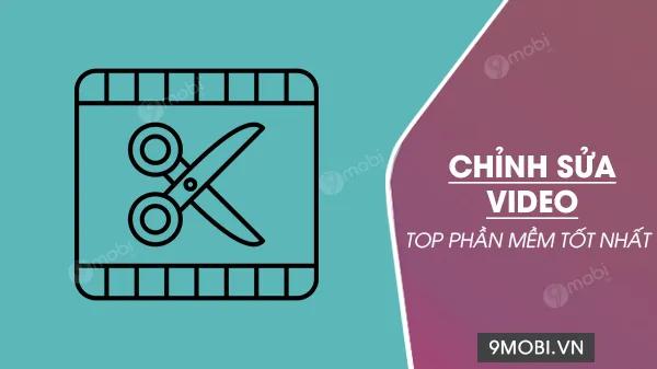 Khám phá những phần mềm chỉnh sửa video miễn phí ấn tượng nhất hiện nay