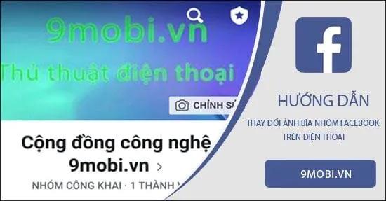 Cách thay ảnh bìa nhóm Facebook trên điện thoại đơn giản, nhanh chóng