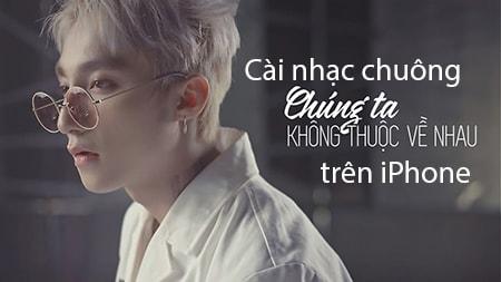 Hướng dẫn cài nhạc chuông 'Chúng Ta Không Thuộc Về Nhau' trên iPhone, để chiếc điện thoại của bạn thêm phần thú vị và khác biệt.