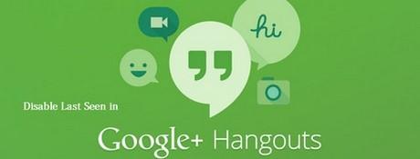 Hướng dẫn tắt tính năng 'Xem lần cuối' trên Hangouts trên điện thoại, tắt 'Last Seen' trên Hangouts