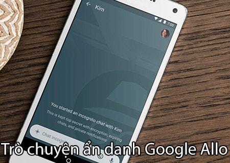 Trò chuyện riêng tư với tính năng ẩn danh trên Google Allo