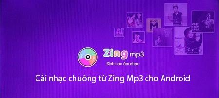 Hướng dẫn cài đặt nhạc chuông từ Zing MP3 cho điện thoại Android.