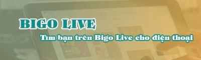 Cách tìm và kết nối bạn bè trên Bigo Live đơn giản, hiệu quả
