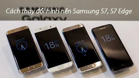 Hướng dẫn chi tiết cách đổi hình nền cho Samsung Galaxy S7 và S7 Edge