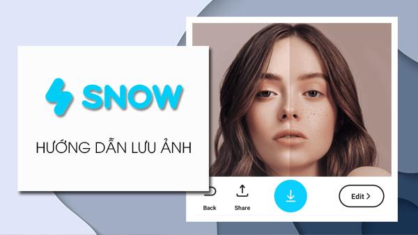 Hướng dẫn cách lưu ảnh từ ứng dụng SNOW vào thư viện của bạn.