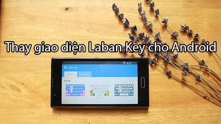 Tùy chỉnh giao diện Laban Key cho Android để làm mới trải nghiệm gõ phím trên thiết bị của bạn.