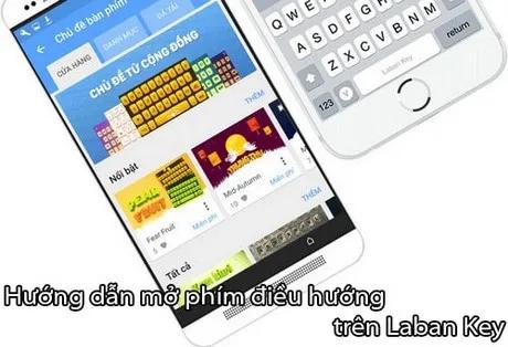 Hướng dẫn mở phím điều hướng trên Laban Key để tối ưu hóa việc sử dụng thiết bị di động của bạn.