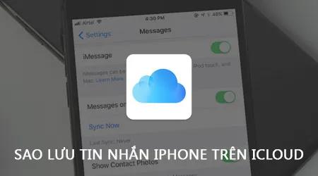 Cách sao lưu và đồng bộ tin nhắn iPhone qua iCloud trên iOS 11