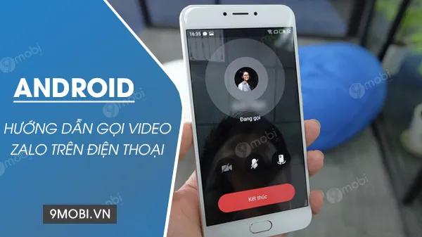 Cách thực hiện cuộc gọi video Zalo trên điện thoại Android