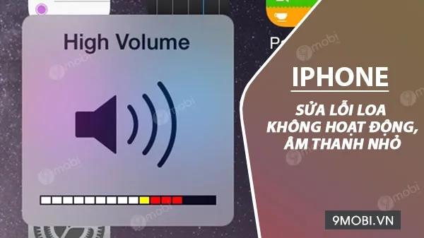Làm sao khắc phục tình trạng loa iPhone rè, âm lượng nhỏ?