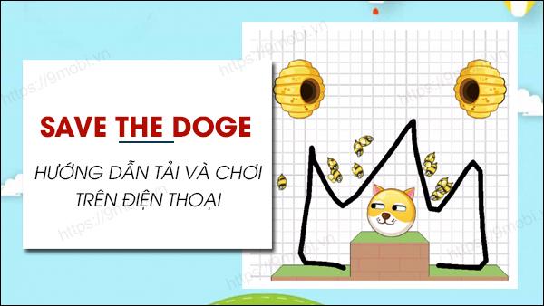 Hướng dẫn chi tiết cách chơi game Save The Doge trên điện thoại
