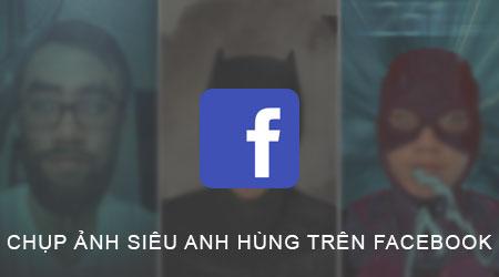 Cách chụp ảnh siêu anh hùng đầy phong cách trên Facebook