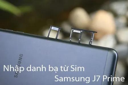 Hướng dẫn nhập danh bạ từ SIM trên Samsung J7 Prime