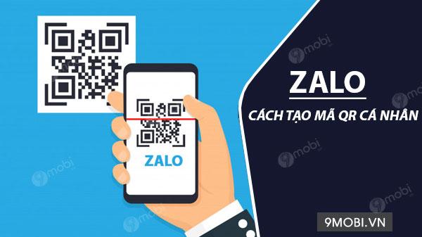 Hướng dẫn tạo mã QR cá nhân trên Zalo đơn giản, tiện lợi