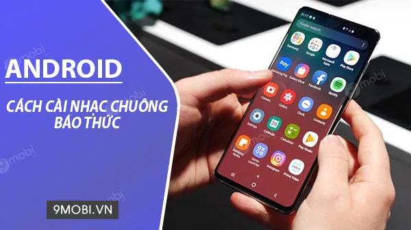 Hướng dẫn chi tiết cách đặt nhạc chuông báo thức trên điện thoại Android