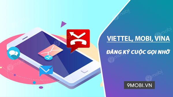 Hướng Dẫn Đăng Ký Cuộc Gọi Nhỡ, Dịch Vụ MCA Của Viettel, Mobi, VinaPhone