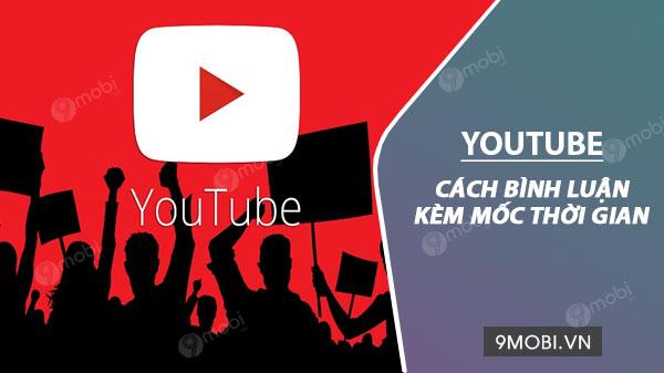 Cách thêm mốc thời gian khi bình luận video YouTube trên điện thoại Android và iOS