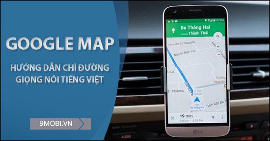 Google Maps sẽ hướng dẫn bạn đến đích bằng giọng nói tiếng Việt, mang lại sự tiện lợi và dễ dàng khi di chuyển.