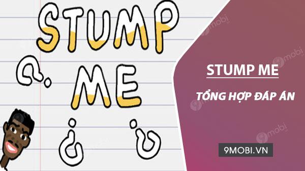 Tổng hợp đầy đủ các đáp án cho game Stump Me.