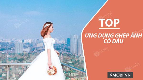 Top ứng dụng ghép ảnh cô dâu tuyệt đẹp trên Android và iPhone