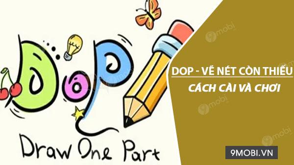 Hướng dẫn cài đặt và trải nghiệm game DOP, vẽ nét còn thiếu