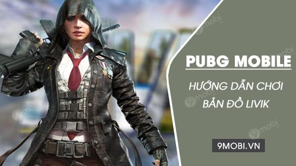 Bí quyết và chiến thuật chinh phục bản đồ Livik trong PUBG Mobile
