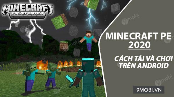 Hướng dẫn cách tải và trải nghiệm game Minecraft PE 2020 trên điện thoại Android.