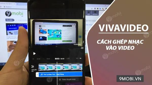 Hướng dẫn thêm nhạc vào video bằng VivaVideo.