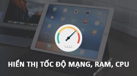 Bí quyết hiển thị tốc độ mạng, hiệu suất RAM và CPU trên iPad một cách dễ dàng