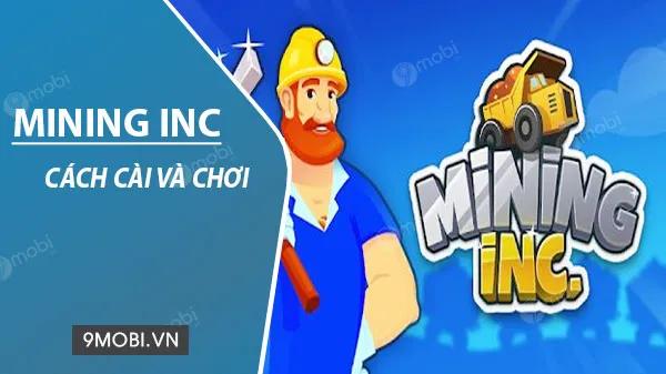 Hướng dẫn cài đặt và chơi game Mining Inc trên điện thoại Android và iPhone