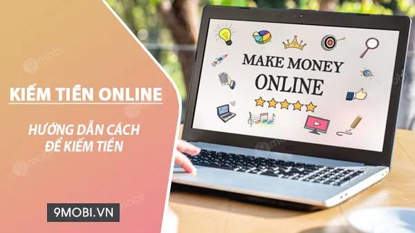 Cách nào để kiếm tiền trực tuyến hiệu quả?