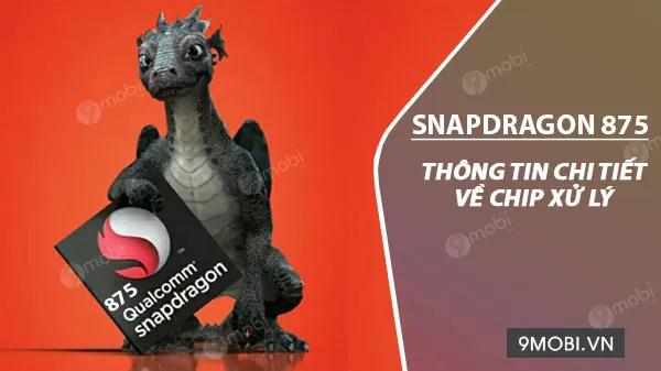 Khám phá về vi xử lý Qualcomm Snapdragon 875